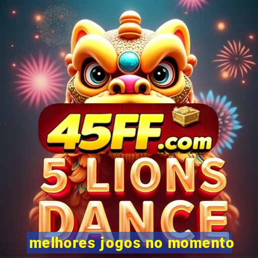 melhores jogos no momento
